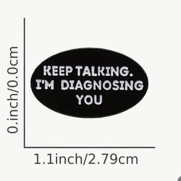 Keep talking I’am diagnosing you pin brooch - Picture 3 of 5